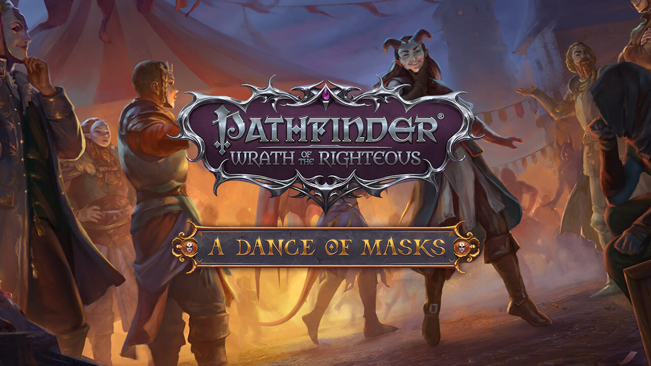 Вышло DLC A Dance of Masks для Pathfinder: Wrath of the Righteous — это  последнее дополнение для RPG - RPGNuke